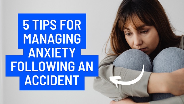 5 Tips For Managing Anxiety Following An Accident